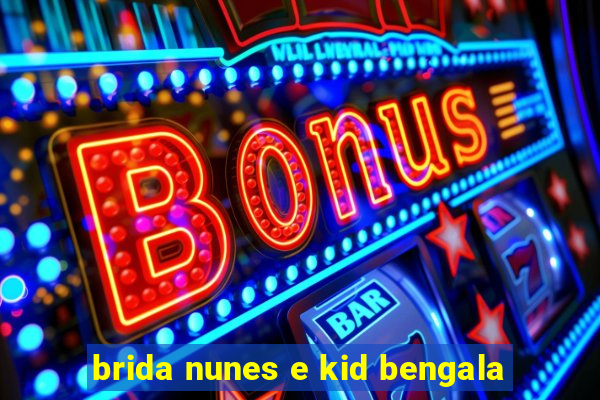 brida nunes e kid bengala